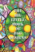The Big Little Book of Egg Designs: Adult Coloring Book: 101 single page big eggs to color in a Pocket size book
