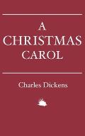 A Christmas Carol: In Prose. Being a Ghost Story of Christmas.