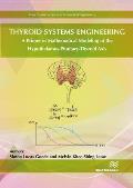 Thyroid Systems Engineering: A Primer in Mathematical Modeling of the Hypothalamus-Pituitary-Thyroid Axis