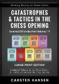 Catastrophes & Tactics in the Chess Opening - Selected Brilliancies from Volumes 1-9 - Large Print Edition: Winning in 15 Moves or Less: Chess Tactics