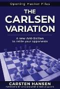 The Carlsen Variation - A New Anti-Sicilian: Rattle your opponents from the get-go!