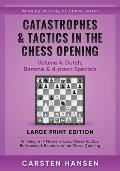 Catastrophes & Tactics in the Chess Opening - Volume 4: Dutch, Benonis & d-pawn Specials - Large Print Edition: Winning in 15 Moves or Less: Chess Tac