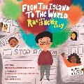 From the Island to the World: Racism is Never Cozy