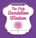 The Pink Dandelion Wisdom