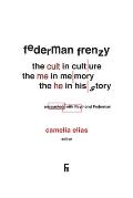 Federman Frenzy: the 'cult' in culture, the 'me' in memory, the 'he' in history - encounters with Raymond Federman