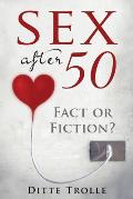 Sex after 50 - Fact or Fiction?: Changing Beliefs about Aging and Intimacy