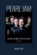 Pearl Jam: The More You Need - The Less You Get