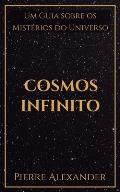 Cosmos Infinito: Um Guia sobre os Mist?rios do Universo