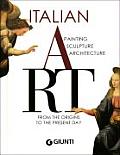 Italian Art Painting Sculpture Architecture From the Origins to the Present Day