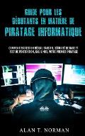 Guide Pour Les D?butants En Mati?re De Piratage Informatique: Comment Pirater Un R?seau Sans Fil, S?curit? De Base Et Test De P?n?tration, Kali Linux