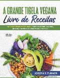 A Grande Tigela Vegana - Livro de Receitas: 70 pratos veganos saud?veis, caf? da manh?, saladas, quinoa, vitaminas e sobremesas proteicas.