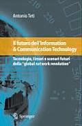 Il Futuro Dell'information & Communication Technology: Tecnologie, Timori E Scenari Futuri Della Global Network Revolution