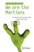 We Are the Martians Connecting Cosmology with Biology