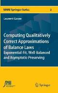 Computing Qualitatively Correct Approximations of Balance Laws: Exponential-Fit, Well-Balanced and Asymptotic-Preserving