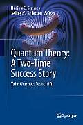 Quantum Theory: A Two-Time Success Story: Yakir Aharonov Festschrift