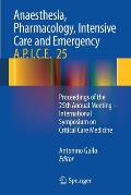 Anaesthesia, Pharmacology, Intensive Care and Emergency A.P.I.C.E.: Proceedings of the 25th Annual Meeting - International Symposium on Critical Care