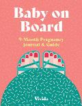 Baby on Board 9 Month Pregnancy Journal & Guide