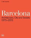 Barcelona: Architecture, City and Society 1975 - 2015