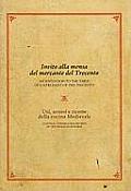 Invito Alla Mensa del Mercante del Trecento/An Invitation to the Table of a Merchant of the Trecento: Usi, Arnesi E Ricette Della Cucina Medievale /Cu