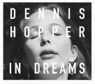 Dennis Hopper In Dreams Scenes from the Archive