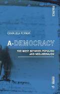 A-Democracy: The West Between Populism and Neoliberalism