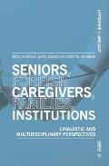 Seniors, Foreign Caregivers, Families, Institutions: Linguistic and Multidisciplinary Perspectives