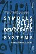 Symbols and Myths in Liberal Democratic Political Systems: Essays on Political Theory