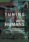 Tuning Architecture with Humans: Neuroscience Applied to Architectural Design