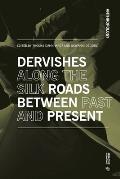 Dervishes Along the Silk Roads: Between Past and Present