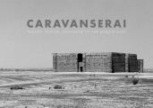 Caravanserai Traces Places Dialogue in the Middle East