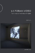 La forma video: Tra cinema e arti visive dopo il digitale