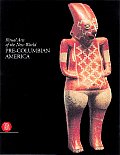 Ritual Arts of the New World Pre Columbian America