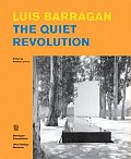 Luis Barragan: The Quiet Revolution