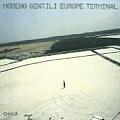 Moreno Gentili: Europe Terminal