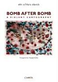 Bomb After Bomb: A Violent Cartography