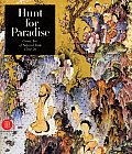 Hunt for Paradise: Court Arts of Safavid Iran 1501-76