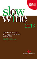 Slow Wine 2013 A Year in the Life of Italys Vineyards & Wines