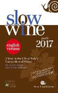 Slow Wine Guide 2017 A Year in the Life of Italys Vineyards & Wines
