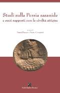 Studi sulla Persia sasanide e suoi rapporti con le civilt? attigue