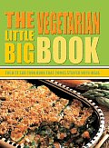 Little Big Vegetarian Book The Bite Size Cook Book That Comes Stuffed with Ideas