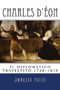 Charles d'Eon - Il Diplomatico Travestito 1728-1810