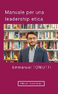 Manuale per una leadership etica: Un'altra visione per il mondo degli affari