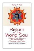 Return of the World Soul: Wolgang Pauli, C.G. Jung and the Challenge of Psychophysical Reality: Wolgang Pauli, C.G. Jung and the Challenge of Psychoph