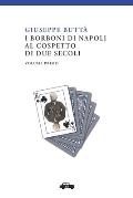 I Borboni di Napoli al cospetto di due secoli vol. I
