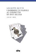 I Borboni di Napoli al cospetto di due secoli vol. III
