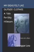 My Ideas Felt Like Outsize Clothes. a Tale for Etty Hillesum: Frenis Zero Press