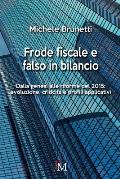 Frode fiscale e falso in bilancio: Dalla genesi alle riforme del 2015: evoluzione, criticit? e profili applicativi
