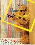 My first Draw and Write Journal: Amazing drawing and writing notebook for children in preschool (Pre-K) and grades K-2; softcover, 8,5 x 11 (pages not