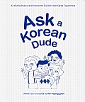 Ask a Korean Dude An Authoritative & Irreverent Guide to the Korea Experience