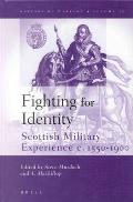 Fighting for Identity: Scottish Military Experiences C.1550-1900